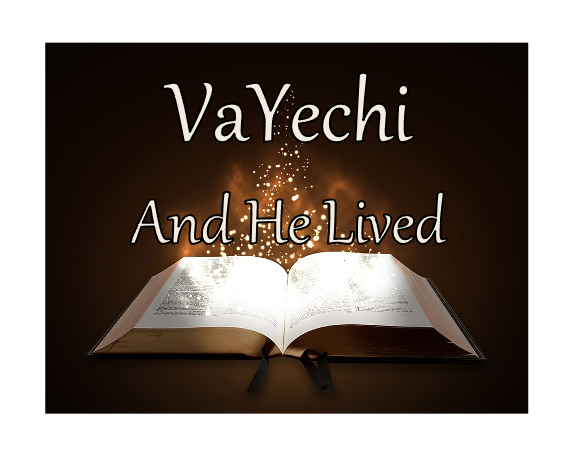 VaYechi - And He Lived