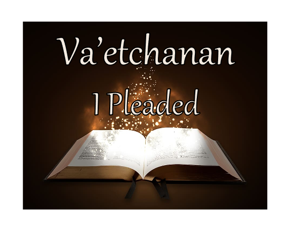 Va'Etchanan  And He Pleaded