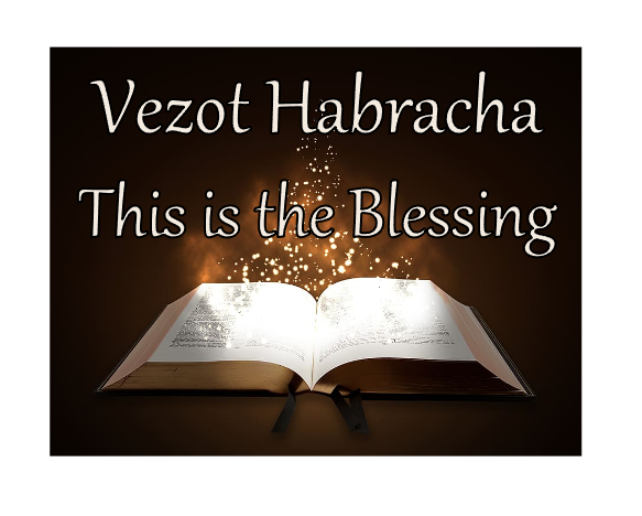 Vezot Ha'bracha - This is the Blessing